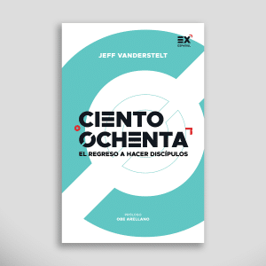 Ciento Ochenta: El Regreso a Hacer Discípulos